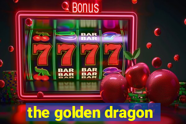 the golden dragon